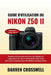 Guide d'utilisation du Nikon Z50 II: Manuel pratique pour maîtriser les réglages de l'appareil photo, les fonctionnalités vidéo et les techniques créa by Darren Crosswell