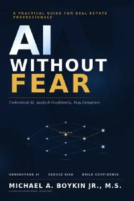 AI Without Fear: A Practical Guide for Real Estate Professionals by Jr. Boykin Michael A.