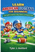 Learn American football for beginners: A kid-friendly introduction to rules, positions and playing the game by Tyler J. Ashford