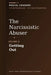 The Narcissistic Abuser: Volume 6: Getting Out by Pascal Couderc
