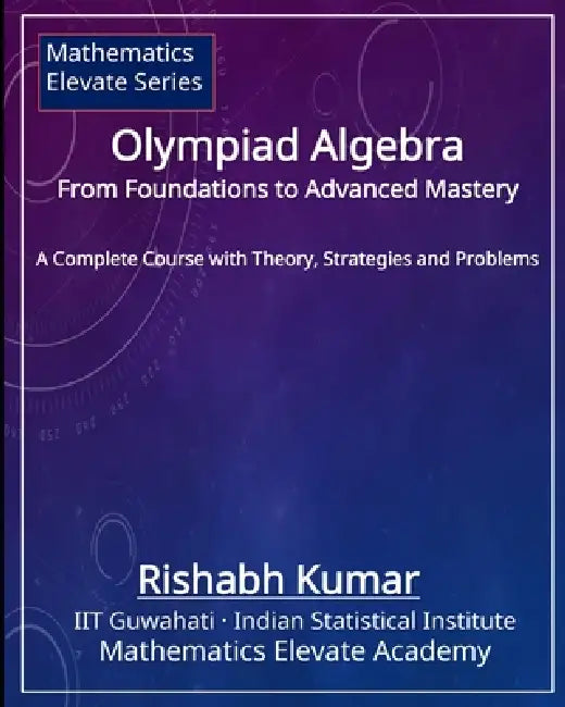 Olympiad Algebra by Rishabh Kumar