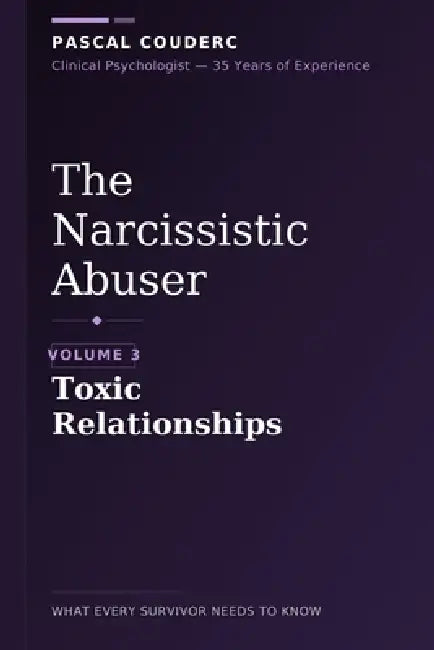 The Narcissistic Abuser: Volume 3: Toxic Relationships by Pascal Couderc