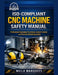 ISO-Compliant CNC Machine Safety Manual: Professional Operating Procedures, Hazard Control, and Precision Machining Safety by Milla Marquees