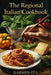 The Regional Italian Cookbook: A Visual Journey Through Italy's 20 Regions by Karmen Ita