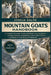 Mountain Goats Handbook: A Complete Mountain Goats Handbook Covering Alpine Ecology, Behavior, Adaptations, Conservation Science, and Modern Field Res by Joshua Ralph