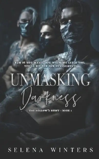 Unmasking Darkness: A Dark Romance by Selena Winters