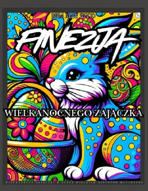 Finezja Wielkanocnego Zajączka Wielkanocne zajączki w stylu wielkich mistrzów malarstwa: wielkanoc książka by Bella Mary Wood