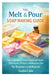 "The Melt & Pour Soap Making Guide: Create Beautiful, Custom Handmade Soaps: Techniques, Designs, and Business Tips for Beginners and Beyond by Sophia Lane