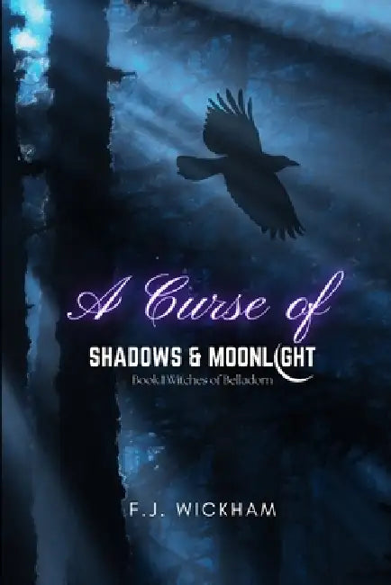 A Curse of Shadows & Moonlight: A Dark Romantasy by Foster J. Wickham