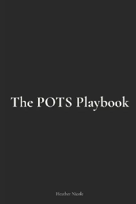 The POTS Playbook by Heather Nicole