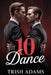 10dance: The Untold Story of Two Champions Who Conquered Ten Dances, Defied Convention, and Rewrote the Rules of Partnership by Trish Adams