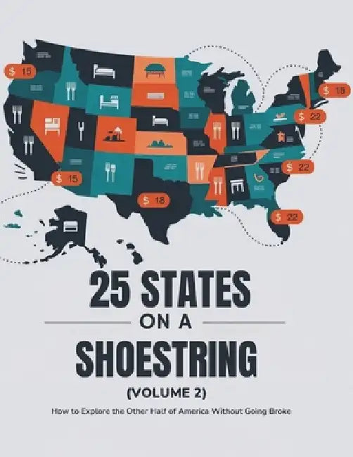 25 States on a Shoestring (Volume 2): How to Explore the Other Half of America Without Going Broke by Nomad Brooks
