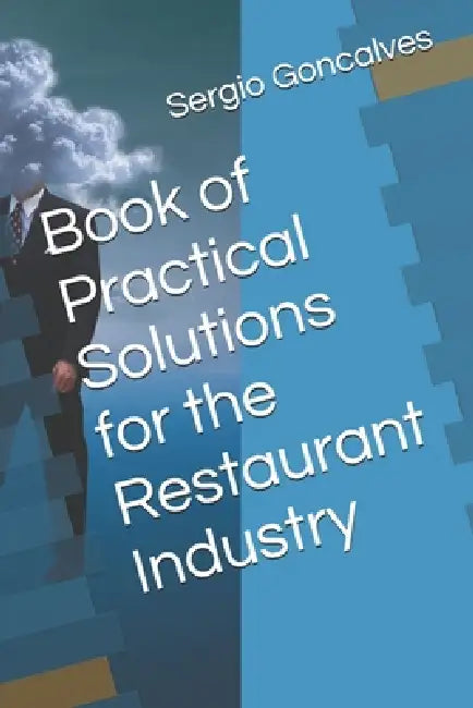 Book of Practical Solutions for the Restaurant Industry by Sergio Goncalves