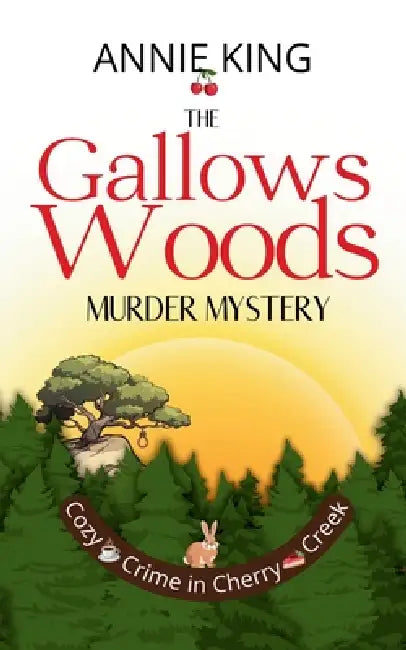 The Gallows Woods Murder Mystery: A cozy small-town mystery with female friendship and old secrets by Annie King