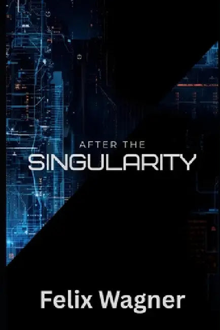 After The SIngularity by Felix Wagner