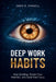 Deep Work Habits: Stop Scrolling, Protect Your Attention, and Build Real Focus by Owen R. Farwell