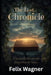 The Lost Chronicle by Felix Wagner
