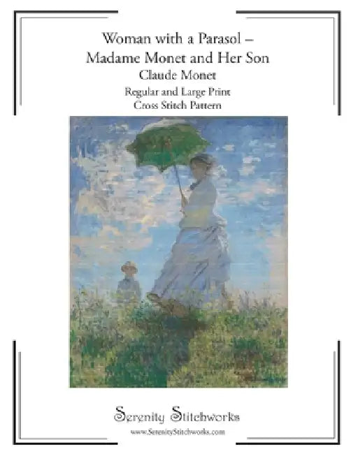 Woman with a Parasol - Madame Monet and Her Son Cross Stitch Pattern - Claude Monet: Regular and Large Print Cross Stitch Pattern by Carmen Wolf, Serenity Stitchworks