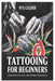 Tattooing for Beginners: Learn Tattoo Art, Tools, and Techniques from Scratch by Nyx Calder