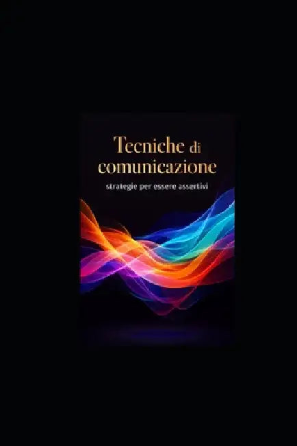 Tecniche di comunicazione: strategie per essere assertivi by Pensieri Parole