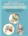 Don't Replace, Repair Instead: The step-by-step practical guide to healing painful Joints naturally at home without medication or surgery by William Summers