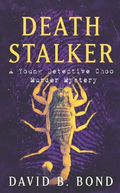 Death Stalker: A Young Detective Choo Murder Mystery by David B. Bond