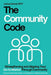 The Community Code: Strengthening and Aligning Your Go-to-Market Through Community by Erica Kuhl, Joshua Zerkel Cpo(r)