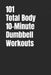 101 Total Body 10-Minute Dumbbell Workouts: Fast, Simple Strength Training for Busy Schedules by Erik Myers