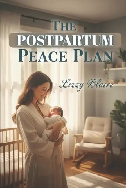 The Postpartum Peace Plan by Lizzy Blaire