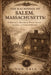 The Hauntings of Salem, Massachusetts: A Historical Record of Witch Trials, Tragedy, and Unquiet Memory by Von Axle