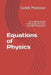 Equations of Physics: for Undergraduate Level, Graduate Level, and GRE Preparation by Sadek Mansour