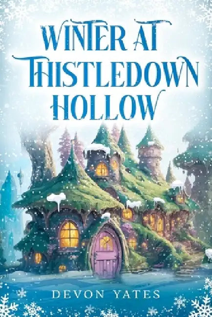 Winter at Thistledown Hollow: A Cozy Fantasy Novel of Magic, Tea, and Found Family by Devon Yates