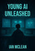 Young AI Unleased by Ian McLean