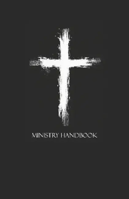 Ministry Handbook: A Quick Reference Guide for Doing Ministry by Matthew E. Phillips