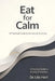 Eat for Calm: A Practical Guide to Anxiety & Nutrition by Lila Hart