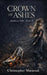 Crown of Ashes by Christopher M. Matuszak