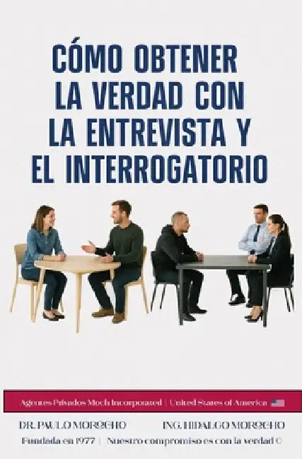 Cómo obtener la verdad con la Entrevista y el Interrogatorio by Paulo Morocho