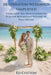 Destination Weddings Simplified: Everything You Need To Know To Plan The Destination Wedding of Your Dreams by Jennifer Stein, Ed Cotton