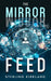 The Mirror Feed by Sterling Kirkland