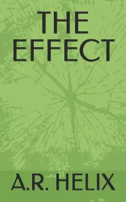 The Effect by A. R. Helix