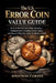 The U.S. Error Coin Value Guide: How to Identify Rare Mint Mistakes, Authenticate Genuine Error Coins, and Discover What Your Coins Are Really Worth by Jonathan Cordes
