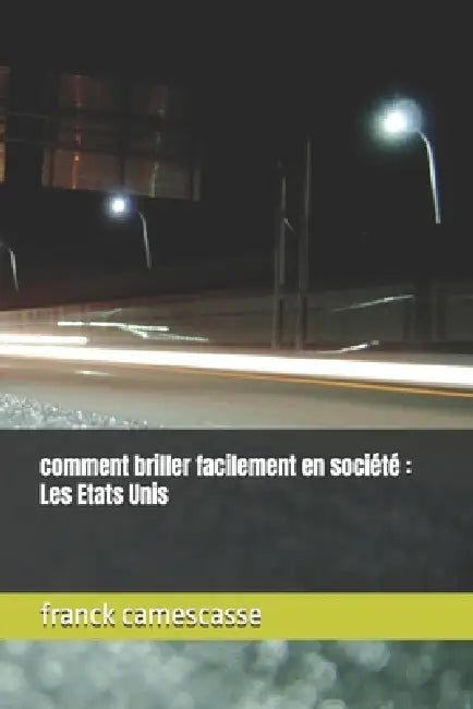 comment briller facilement en société: Les Etats Unis by Franck Camescasse