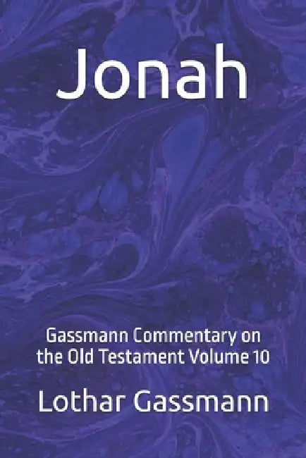 Jonah: Gassmann Commentary on the Old Testament Volume 10 by Lothar Gassmann