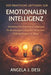Der Praktische Leitfaden Zur Emotionalen Intelligenz: Verstehen Sie Emotionen, verbessern Sie Beziehungen und treffen Sie bessere Entscheidungen im Al by Angela J. Desi