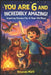 YOU ARE 6 AND INCREDIBLY AMAZING! Inspiring Stories For 6-Year-Old Boys: 15 Motivating Tales About Bravery, Self-Confidence, Friendships and Adventure by Amanda Mark
