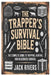 The Trapper's Survival Bible: The Complete Guide to Trapping, Hunting, and Wilderness Survival by Jack Rivers