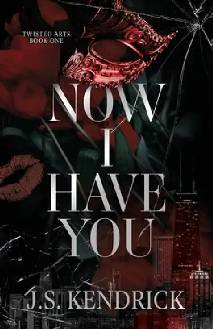 Now I Have You: a dark romantic suspense novel by J. S. Kendrick