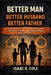 Better Man, Better Husband, Better Father: A 30-Day Practical Plan to Build Discipline, Communicate Better, and Lead Your Home With Consistency by Isaac R. Cole