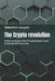 The Crypto revolution: Understanding the New Financial System and Investing with Conviction by Sebastien Jacquet