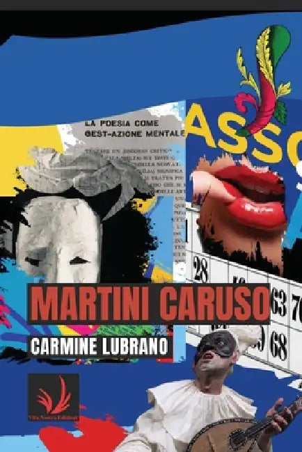Martini Caruso: L'Avanguardia Poietica Napoletana: Scene Da Una Inquieta Oscena Bellezza by Carmine Lubrano